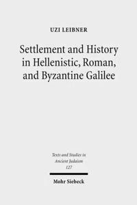 Settlement and History in Hellenistic, Roman, and Byzantine Galilee : An Archaeological Survey of the Eastern Galilee_cover