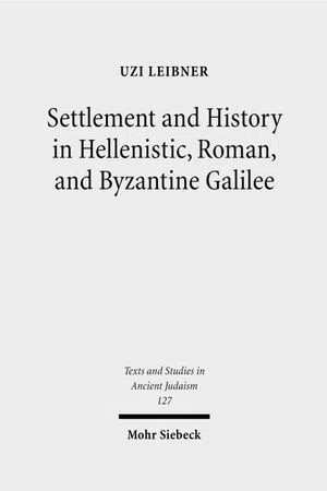 Settlement and History in Hellenistic, Roman, and Byzantine Galilee : An Archaeological Survey of the Eastern Galilee