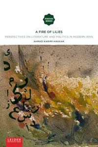 A Fire of Lilies : Perspectives on Literature and Politics in Modern Iran_cover