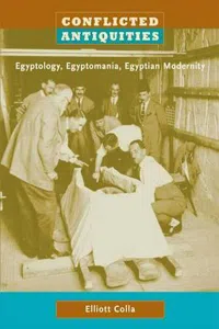 Conflicted Antiquities : Egyptology, Egyptomania, Egyptian Modernity_cover