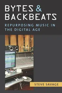 Bytes and Backbeats : Repurposing Music in the Digital Age_cover