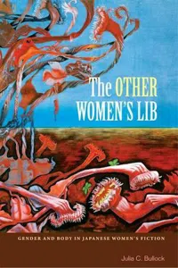 The Other Women's Lib : Gender and Body in Japanese Women's Fiction_cover