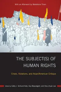 The Subjec of Human Rights : Crises, Violations, and Asian/American Critique_cover