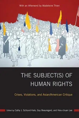 The Subject(s) of Human Rights : Crises, Violations, and Asian/American Critique