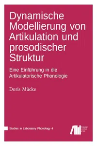 Dynamische Modellierung von Artikulation und prosodischer Struktur : Eine Einführung in die Artikulatorische Phonologie_cover