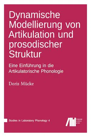 Dynamische Modellierung von Artikulation und prosodischer Struktur : Eine Einführung in die Artikulatorische Phonologie