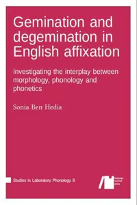 Gemination and degemination in English affixation : Investigating the interplay between morphology, phonology and phonetics_cover