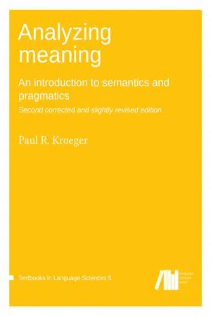 Analyzing Meaning - Second corrected and slightly revised edition : An introduction to semantics and pragmatics (Volume 1.0)