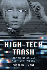 High-Tech Trash : Glitch, Noise, and Aesthetic Failure_cover