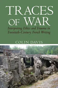 Traces of War : Interpreting Ethics and Trauma in Twentieth-Century French Writing_cover