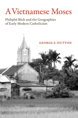 A Vietnamese Moses : Philiphê Bình and the Geographies of Early Modern Catholicism