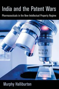 India and the Patent Wars : Pharmaceuticals in the New Intellectual Property Regime_cover