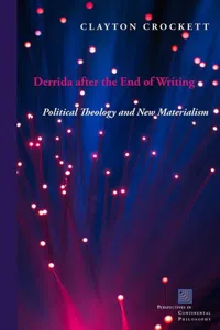 Derrida After the End of Writing : Political Theology and New Materialism_cover