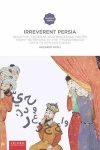 Irreverent Persia : Invective, Satirical and Burlesque Poetry from the Origins to the Timurid Periode_cover