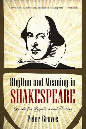 Rhythm and Meaning in Shakespeare : A Guide for Readers and Actors