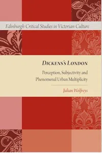 Dickens's London : Perception, Subjectivity and Phenomenal Urban Multiplicity_cover