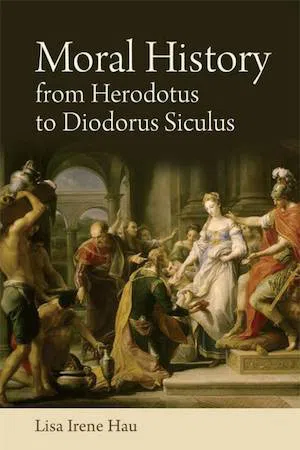 Moral History from Herodotus to Diodorus Siculus :