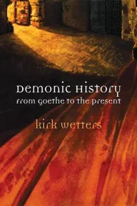 Demonic History : From Goethe to the Present_cover