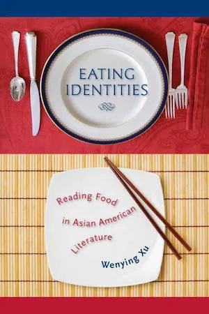 Eating Identities : Reading Food in Asian American Literature