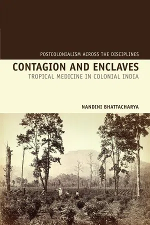 Contagion and Enclaves : Tropical Medicine in Colonial India