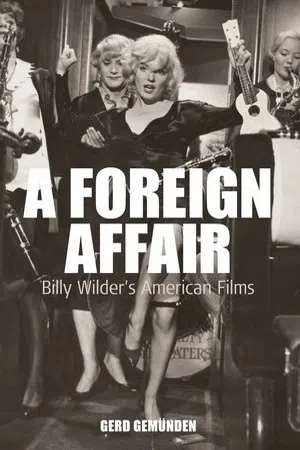 A Foreign Affair : Billy Wilder's American Films