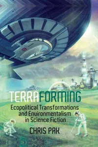 Terraforming : Ecopolitical Transformations and Environmentalism in Science Fiction_cover
