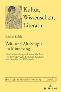 Zeit- und Alterstopik im Minnesang : Eine Untersuchung zu Liedern Walthers von der Vogelweide, Reinmars, Neidharts und Oswalds von Wolkenstein_cover