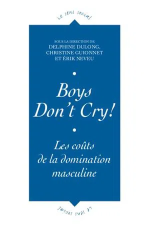 Boys don't cry! : Les coûts de la domination masculine