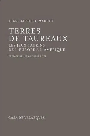 Terres de taureaux : Les jeux taurins de l'Europe à l'Amérique