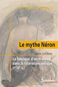 Le mythe Néron : La fabrique d'un monstre dans la littérature antique_cover