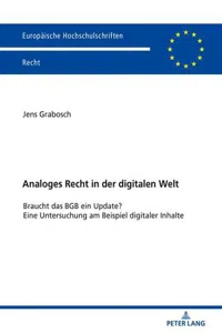 Analoges Recht in der digitalen Welt : Braucht das BGB ein Update? Eine Untersuchung am Beispiel digitaler Inhalte_cover