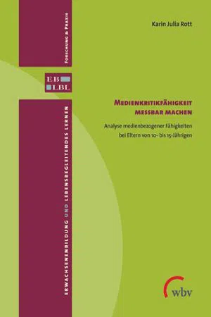 Medienkritikfähigkeit messbar machen : Analyse medienbezogener Fähigkeiten bei Eltern von 10- bis 15-Jährigen (Volume 36)