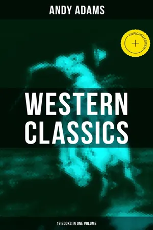 Western Classics - Andy Adams Edition (19 Books in One Volume)
