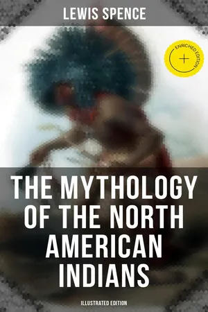 The Mythology of the North American Indians (Illustrated Edition)