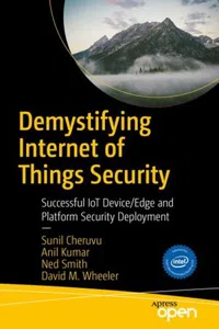 Demystifying Internet of Things Security : Successful IoT Device/Edge and Platform Security Deployment_cover