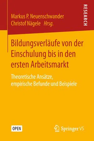 Bildungsverläufe von der Einschulung bis in den ersten Arbeitsmarkt: Theoretische Ansätze, empirische Befunde und Beispiele