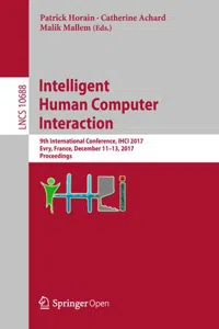 Intelligent Human Computer Interaction: 9th International Conference, IHCI 2017, Evry, France, December 11-13, 2017, Proceedings_cover