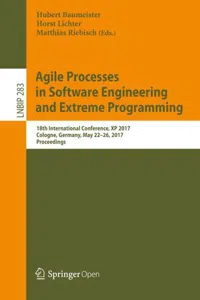 Agile Processes in Software Engineering and Extreme Programming: 18th International Conference, XP 2017, Cologne, Germany, May 22-26, 2017, Proceedings_cover