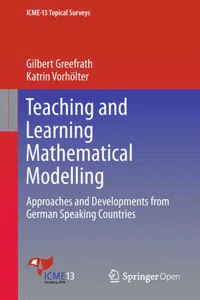 Teaching and Learning Mathematical Modelling: Approaches and Developments from German Speaking Countries_cover