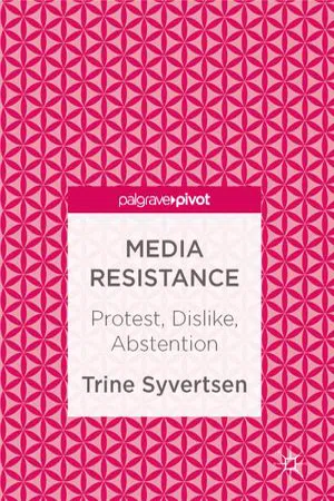 Media Resistance: Protest, Dislike, Abstention