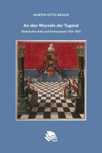 An den Wurzeln der Tugend: Rheinischer Adel und Freimaurerei 1765–1815_cover