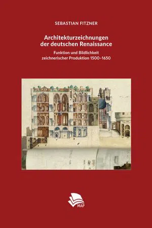 Architekturzeichnungen der deutschen Renaissance: Funktion und Bildlichkeit zeichnerischer Produktion 1500–1650