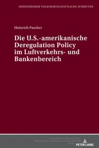 Die U.S.-amerikanische Deregulation Policy im Luftverkehrs- und Bankenbereich_cover