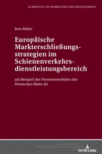 Europaeische Markterschließungsstrategien im Schienenverkehrsdienstleistungsbereich am Beispiel des Personenverkehrs der Deutschen Bahn A_cover