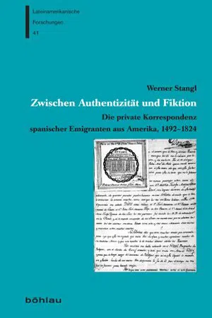 Zwischen Authentizität und Fiktion : Die private Korrespondenz spanischer Emigranten aus Amerika, 1492–1824