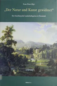 Der Natur und Kunst gewidmet : Der Esterházysche Landschaftsgarten in Eisenstadt_cover