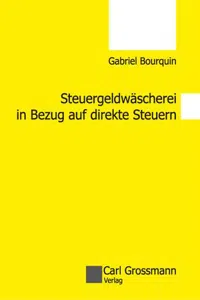 Steuergeldwäscherei in Bezug auf direkte Steuern : Ein Beitrag zur Auslegung von Art. 305bis Ziff. 1 und Ziff. 1bis StGB_cover