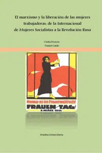 El marxismo y la liberación de las mujeres trabajadoras : de la Internacional de Mujeres Socialistas a la Revolución Rusa_cover