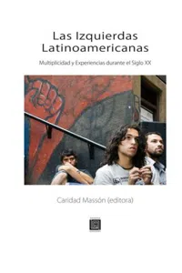 Las Izquierdas Latinoamericanas : Multiplicidad y Experiencias durante el Siglo XX_cover