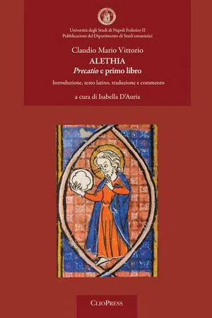 Alethia: Precatio e primo libro : Introduzione, testo latino, traduzione e commento.